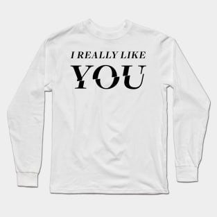 I Really Like YOU Long Sleeve T-Shirt